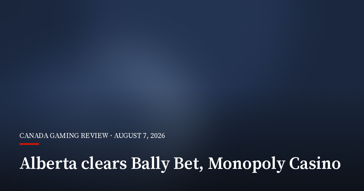 Alberta Clears Bally Bet and Monopoly Casino for Launch