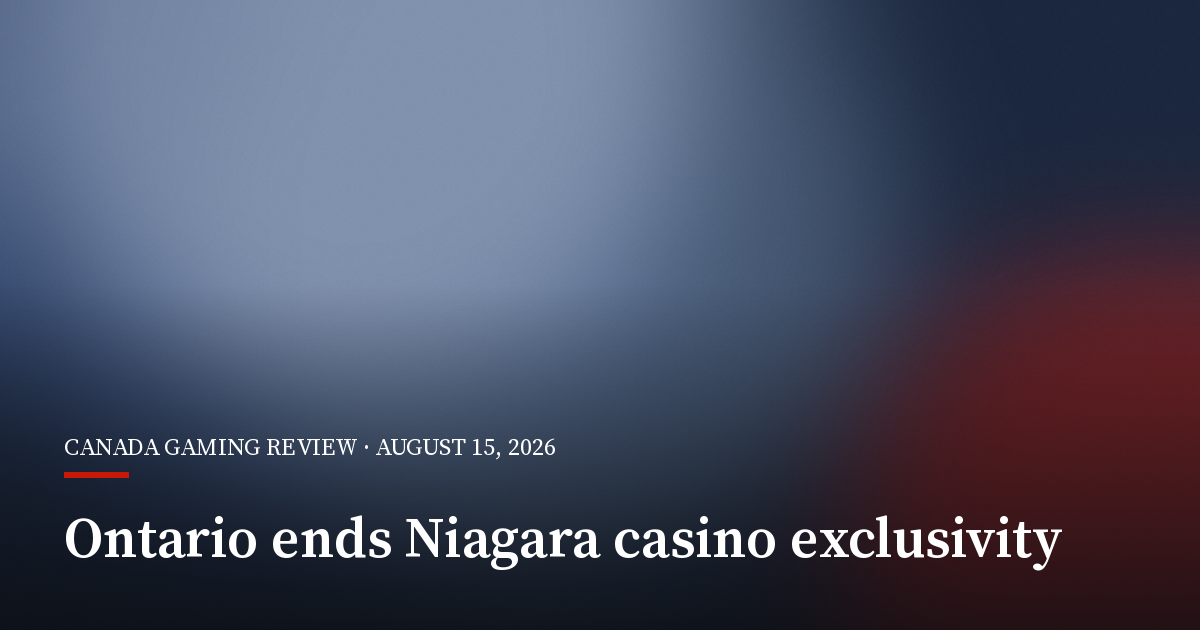 Ontario Ends Niagara Casino Exclusivity as New Bid Process Looms