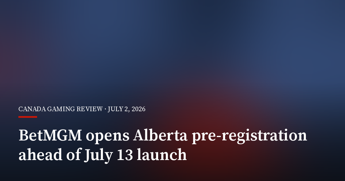 BetMGM Opens Alberta Pre-Registration Ahead of July 13 Launch