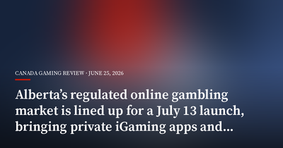 Alberta’s Regulated Online Gambling Market Is Lined Up for a July 13 Launch, Bringing Private iGaming Apps and Sportsbooks