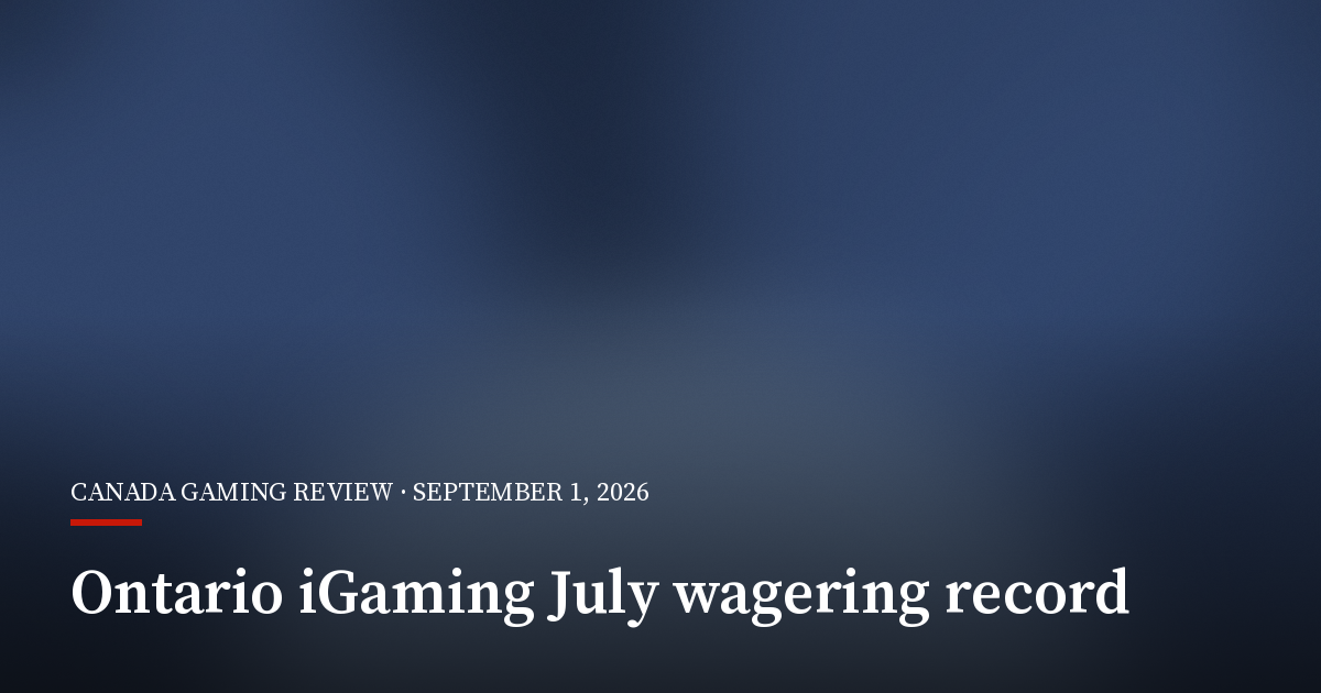 Ontario iGaming Wagering Hits Record C$9.88 Billion in July