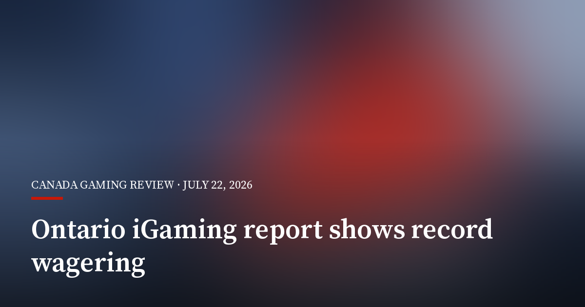 Ontario’s May iGaming Report Shows Record Wagering