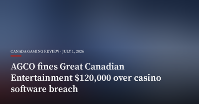 AGCO Fines Great Canadian Entertainment $120,000 Over Casino Software Breach