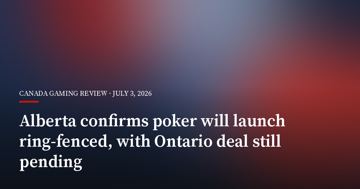 Alberta Confirms Poker Will Launch Ring-Fenced, With Ontario Deal Still Pending