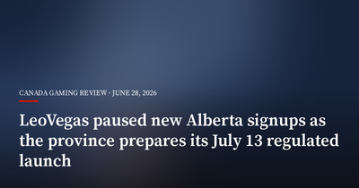 LeoVegas Paused New Alberta Signups as the Province Prepares Its July 13 Regulated Launch