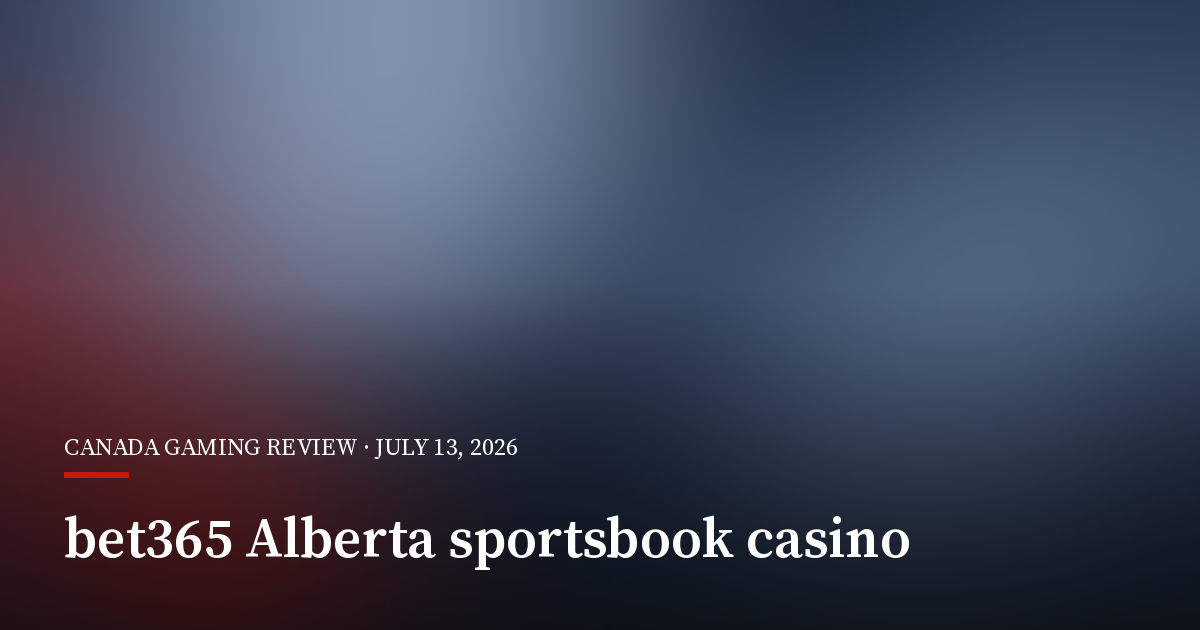 Bet365 Says Sportsbook and Casino Are Live in Alberta