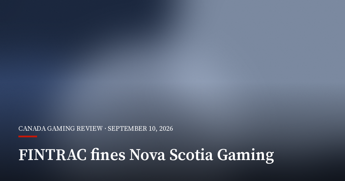 FINTRAC Fines Nova Scotia Gaming Corporation $231,826