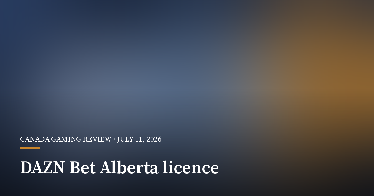 DAZN Bet Wins Alberta Licence Before July 13 Launch